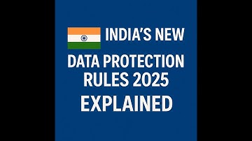 India’s New Data Protection Rules 2025 Explained