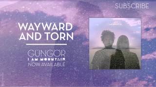 Wayward and Torn | Gungor chords