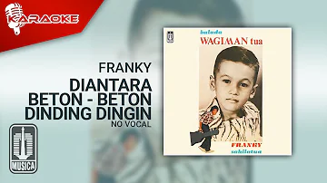 Franky - Diantara Beton - Beton Dinding Dingin (Official Karaoke Video) | No Vocal