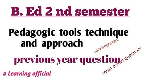 pedagogic tools technique and approach || B. ed 2 nd semester || previous year question