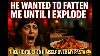 Creep Wanted to Fatten Me Up Until I EXPLODE... Then Did This On Our Date