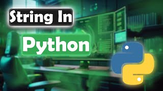 Python Strings: Basics, Operations, and Functions