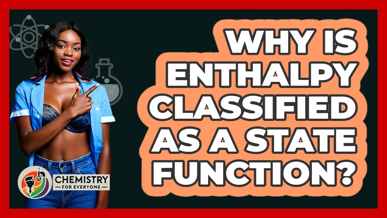 Why Is Enthalpy Classified As A State Function?
