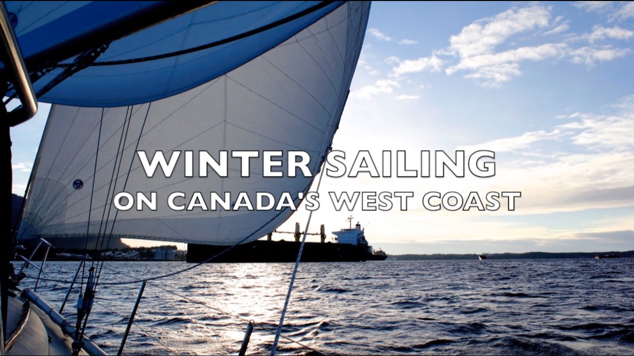 Life is Like Sailing – Winter Sailing on Canada’s West Coast