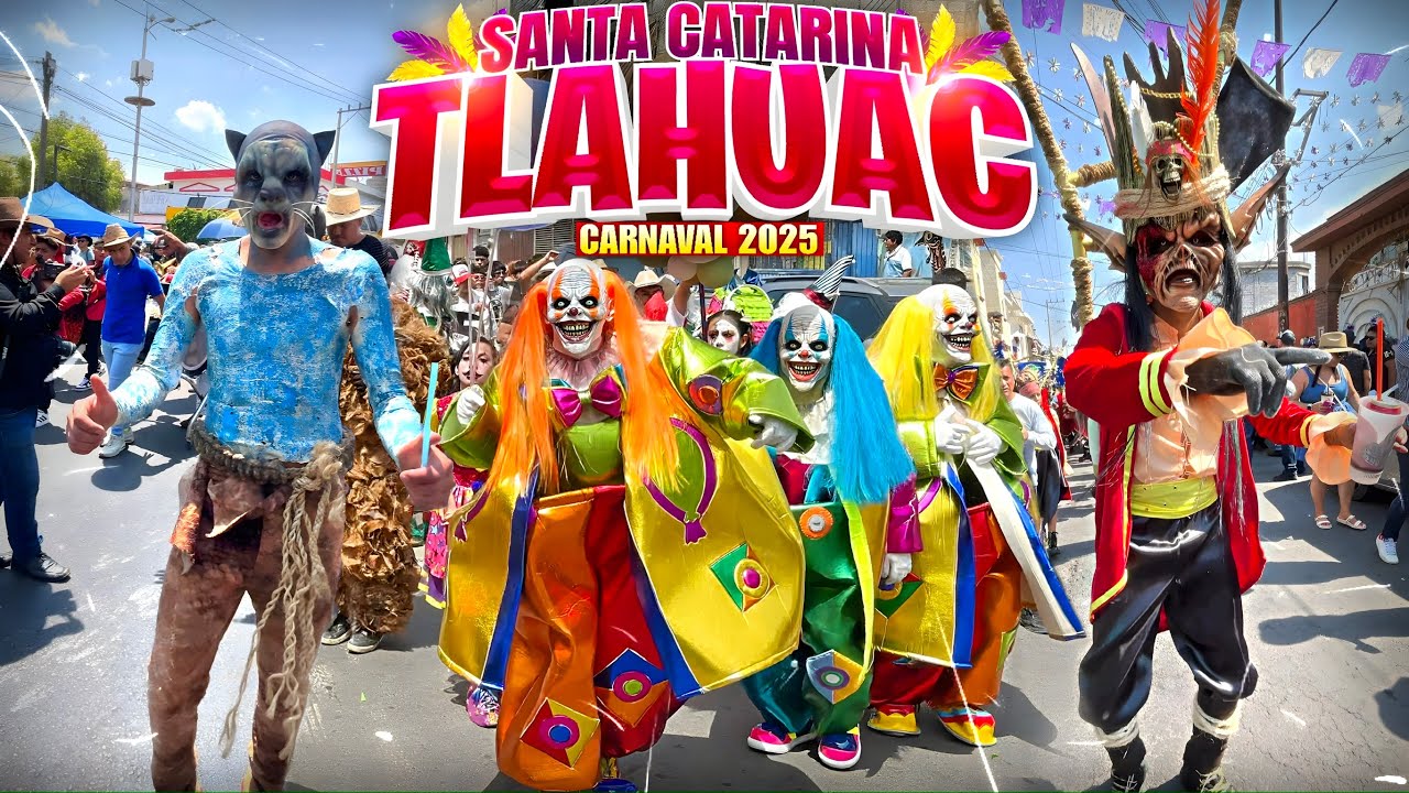 CARNAVAL SANTA CATARINA TLÁHUAC 2025