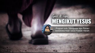 Syair \u0026 Lagu MENGIKUT YESUS. Mengupas lagu Rohani Arab karya Fadilah Havizh