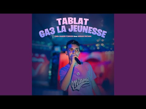 Tablat Ga3 La Jeunesse Feat Akram Chitana 