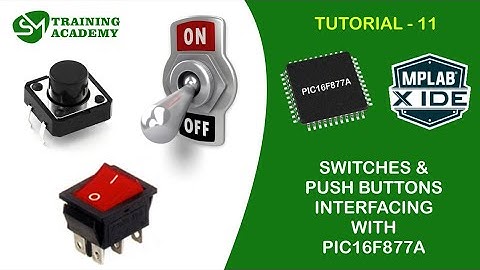 Interfacing push button and switches with PIC16F877A Microcontroller