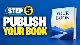 Step 5: Publish Your Book | 7 Steps to Publish Your Own Book