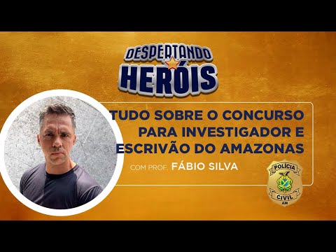 #DESPERTANDO HERÓIS - LIVE 4: TUDO SOBRE O CONCURSO PARA INVESTIGADOR E ESCRIVAO DO AMAZONAS - #DESPERTANDO HERÓIS - LIVE 4: TUDO SOBRE O CONCURSO PARA INVESTIGADOR E ESCRIVAO DO AMAZONAS