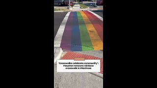 'Crosswalks celebrate community': Houston removes rainbow crosswalk in Montrose