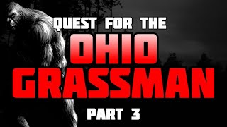 QUEST FOR THE OHIO GRASSMAN PART 3