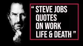 20 Steve Jobs Quotes on Work, Life, & Death - Inspirational Quotes