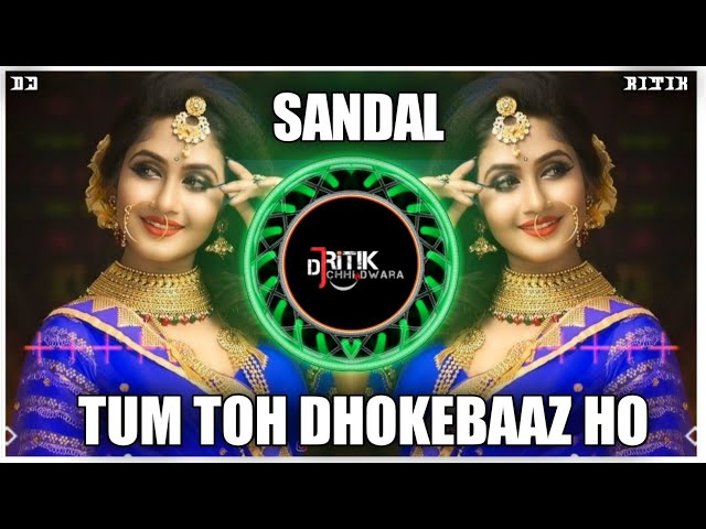 TUM TOH DHOKEBAAZ HO || TAPORI SANDAL MIX || DJ RITIK X DJ CHIN2 class=