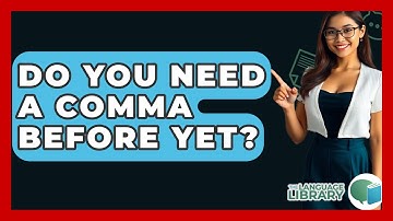 Do You Need A Comma Before Yet? - The Language Library