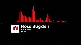 Ross Bugden - Black Heat - [NoCopyrightMusic]