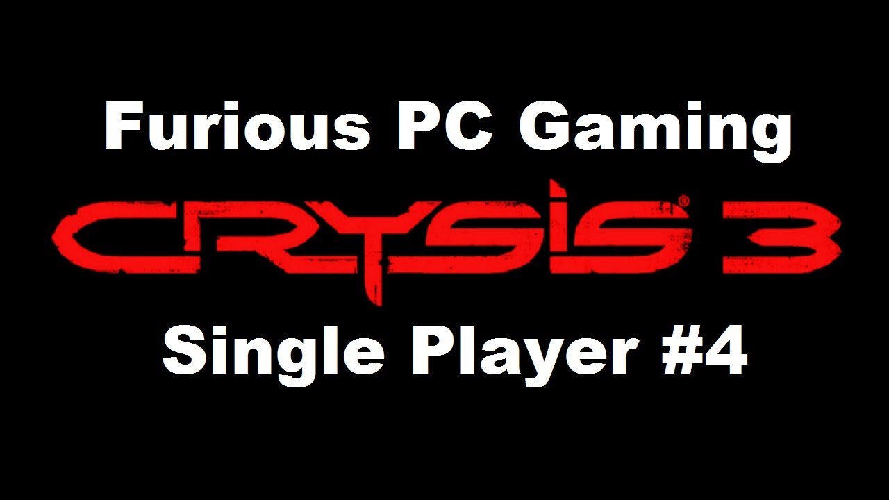 Furious PC Gaming - Crysis 3 Single Player #4