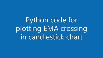 Python coding for EMA crossing plotting in candlestick chart