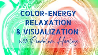 Color Energy Relaxation And Visualization With Pendulum Healing - Color Healing