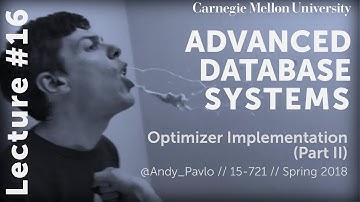 CMU Advanced Database Systems - 16 Optimizer Implementation Part II (Spring 2018)