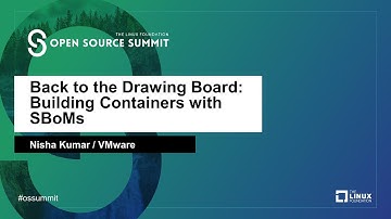 Back to the Drawing Board: Building Containers with SBoMs - Nisha Kumar, VMware