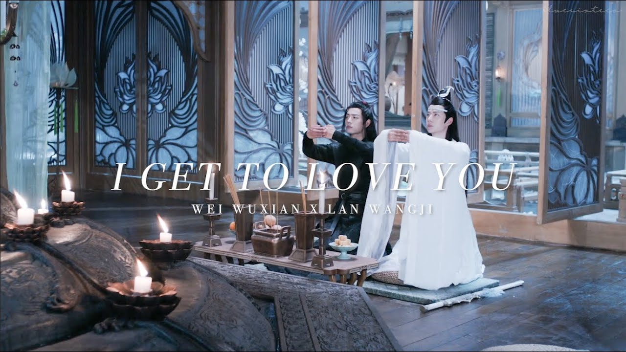 I get to love you | wangxian