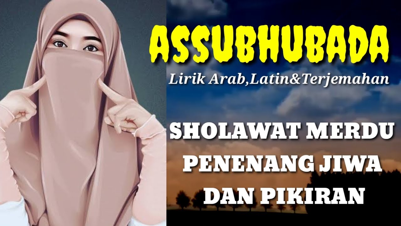 ASSUBHUBADA (Lirik Arab,Latin\u0026Terjemahan) SHOLAWAT PENENANG JIWA #assubhubada#sholawat#viral