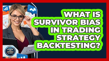 What Is Survivor Bias In Trading Strategy Backtesting? - Stock and Options Playbook