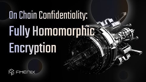On Chain Confidentiality: Fully Homomorphic Encryption