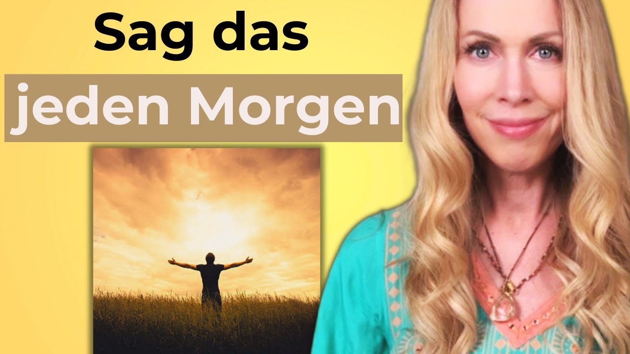Spreche diese 5 Sätze nach dem Aufstehen und verändere dein Leben!