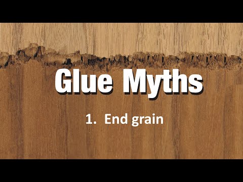Glue Myths:  1. End grain