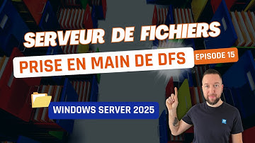Serveurs de fichiers - Épisode 15 - Prise en main de DFS