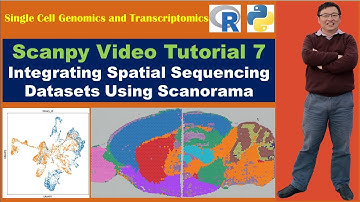Scanpy Video Tutorial 7: Integrating Spatial Sequencing Datasets Using Scanorama