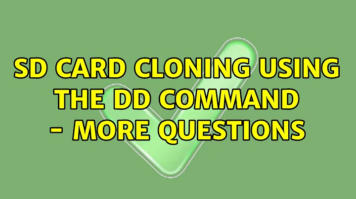 Ubuntu: SD card cloning using the dd command - more questions (2 Solutions!!)