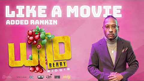 Added Rankin - Like A Movie - Wild Berry Riddim "S...