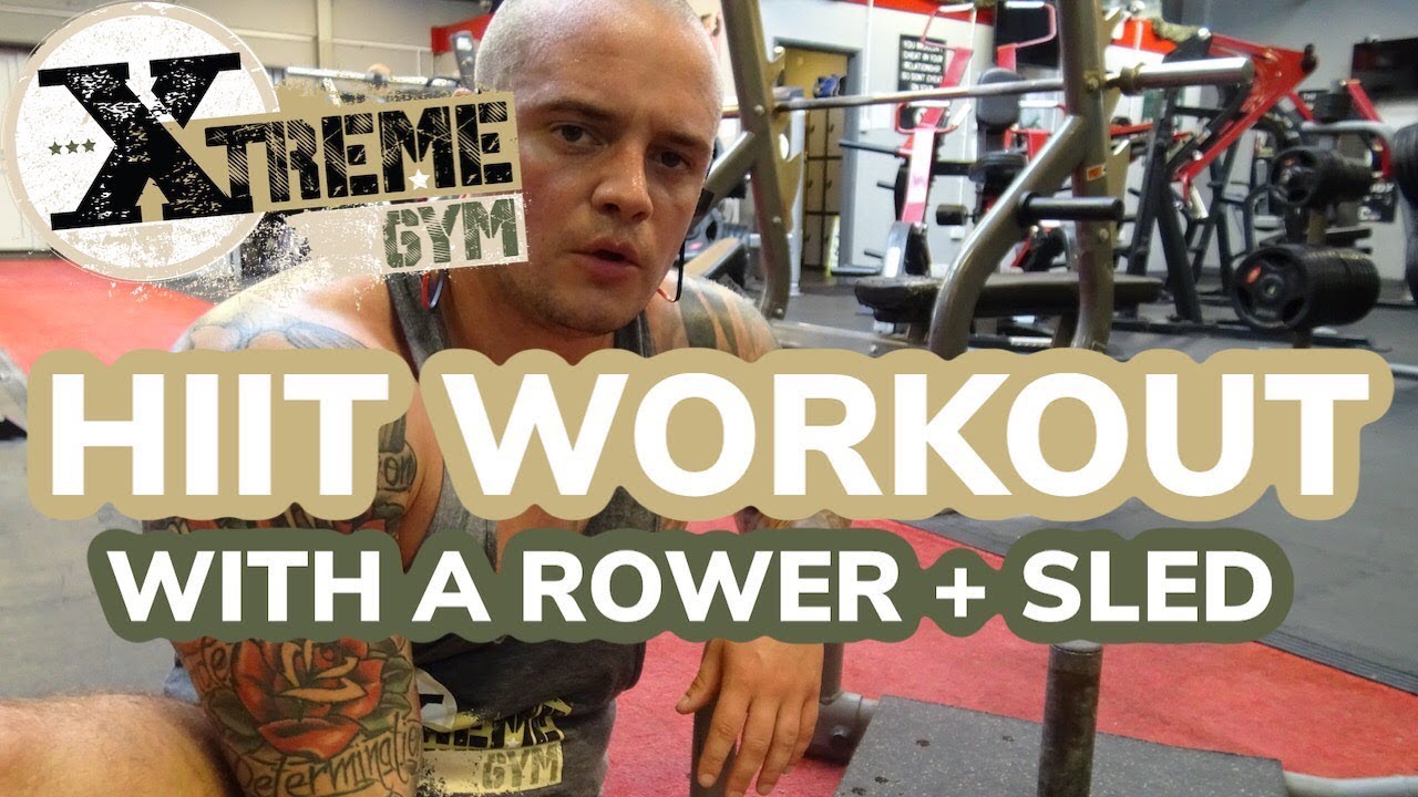 Hit Rower Workout HIIT Workout | HIIT Training using a ROWER, BODYWEIGHT and SLED! - YouTube