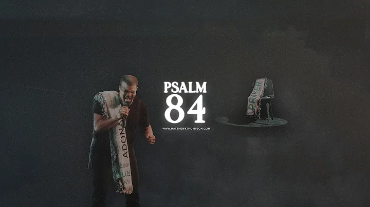 Psalm 84 - Matthew K. Thompson (Featuring Anthony ...