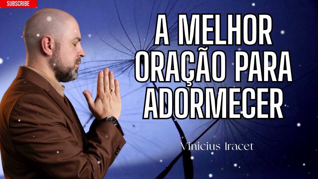 A melhor oração para adormecer facilmente e ter um sono profundo - Profeta Vinicius Iracet