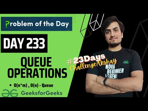 DAY 233 - Queue Operations  | JAVA | C++  | GFG POTD | 17 June