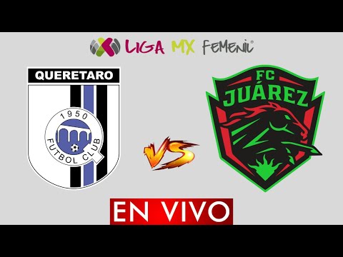  QUERETARO VS JUAREZ EN VIVO  LIGA BBVA MX FEMENIL JORNADA 1 CLAUSURA 2024