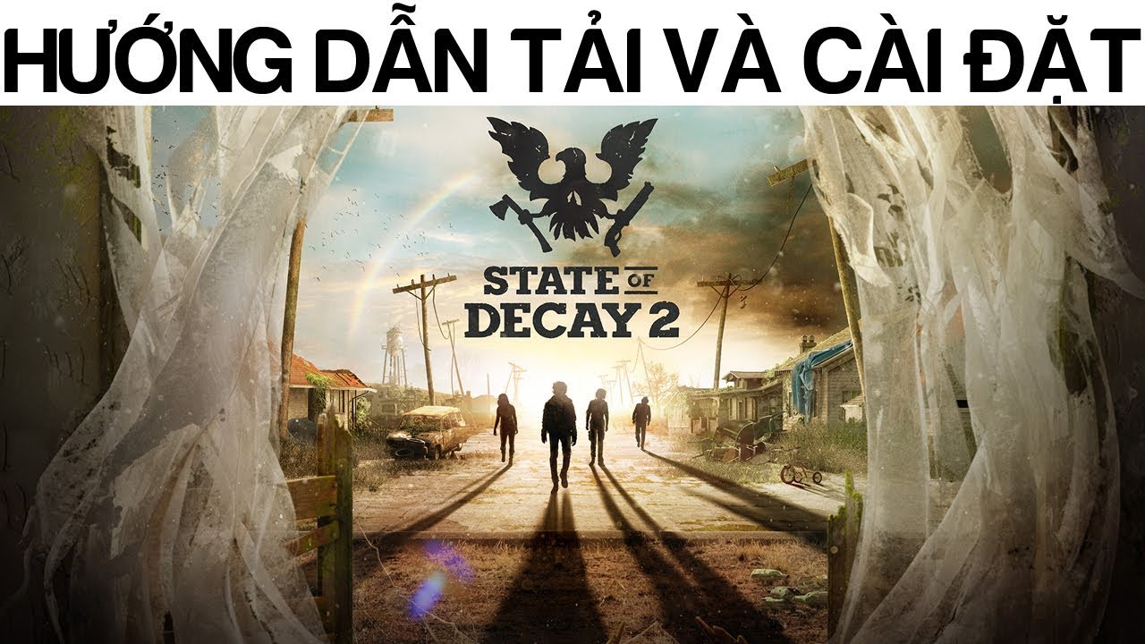 โหลดเกมส์ state of decay 2  New 2022  Hướng dẫn tải và cài đặt game State of Decay 2