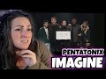 First Listen | Pentatonix - Imagine