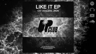 Cat Dealers & JRDN - Like It (Original Mix) Cat Dealers & JRDN - Like It (Original Mix)