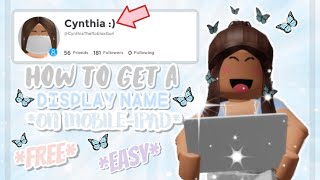 HOW TO GET A ROBLOX DISPLAY NAME ON MOBILE/IPAD! 2021 *FOR BEGINNERS* FOR FREE! **EASY*