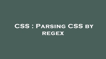 CSS : Parsing CSS by regex