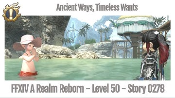 FFXIV Ancient Ways, Timeless Wants - Story 0278 - A Realm Reborn