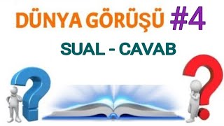 Dünya görüşü #4 [sual-cavab]