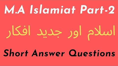M.A Islamiat Part 2 Preperation || Islam Aur Jadeed Afkaar || Solved Short Answer Questions