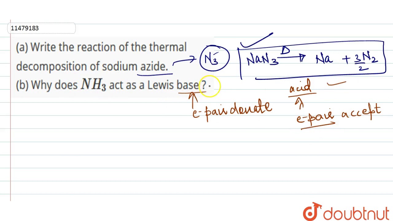 A Write The Reaction Of The Thermal Decomposition Of Sodium Azide B Why Does Nh 3 Act As Youtube