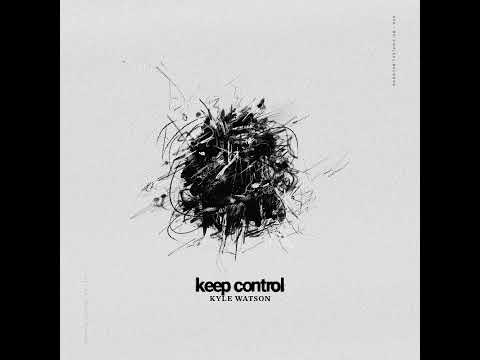 Kyle Watson - Keep Control  (Extended Mix) 